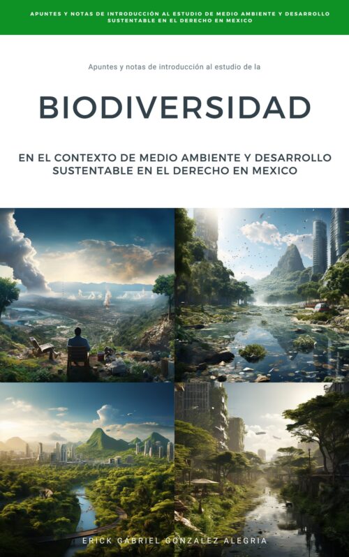 La Biodiversidad en el Contexto del Medio Ambiente y Desarrollo Sustentable en el Derecho en México