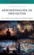 La Administración de Proyectos