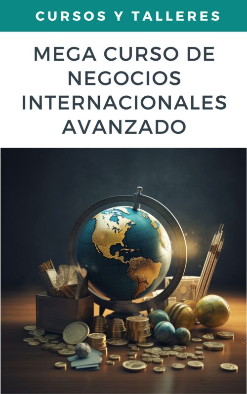 Mega Curso de Negocios Internacionales – Nivel Avanzado