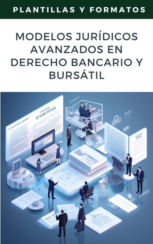 Modelos Jurídicos Avanzados: Derecho Bancario y Bursátil – 400 Páginas de Documentos Especializados