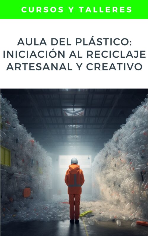 Aula del Plástico: Iniciación al Reciclaje Artesanal y Creativo