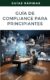 04 Guía de compliance Guía de Compliance para Principiantes: Introducción al Cumplimiento Normativo