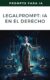 LegalPrompt: IA en el Derecho – Optimiza tu Práctica Legal con Inteligencia Artificial