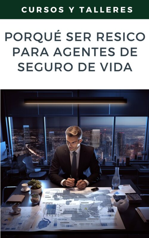 ¿Por qué ser RESICO? Guía para Agentes de Seguro de Vida en México