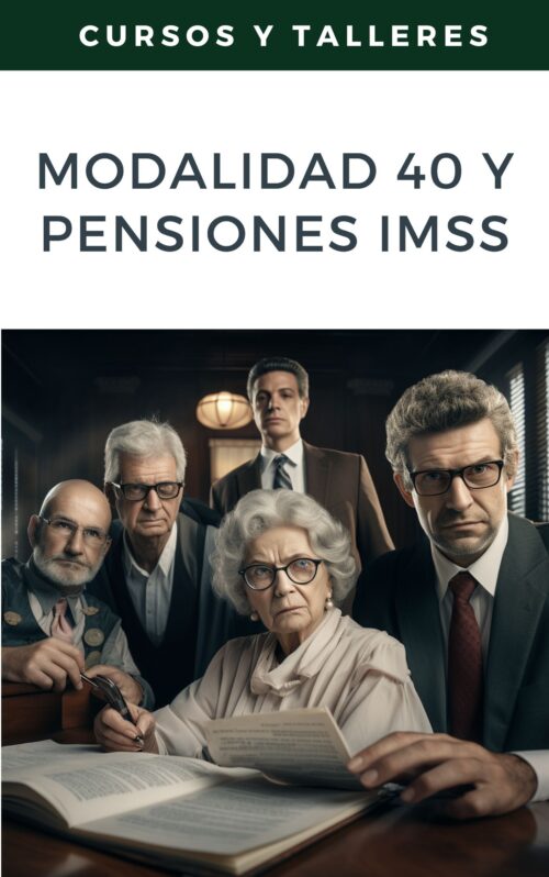 Modalidad 40 y Pensiones IMSS: Guía Completa para Asegurar tu Retiro