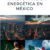📚 Transformación Energética en México: Análisis de la Reforma Energética 2024 🚀⚖️