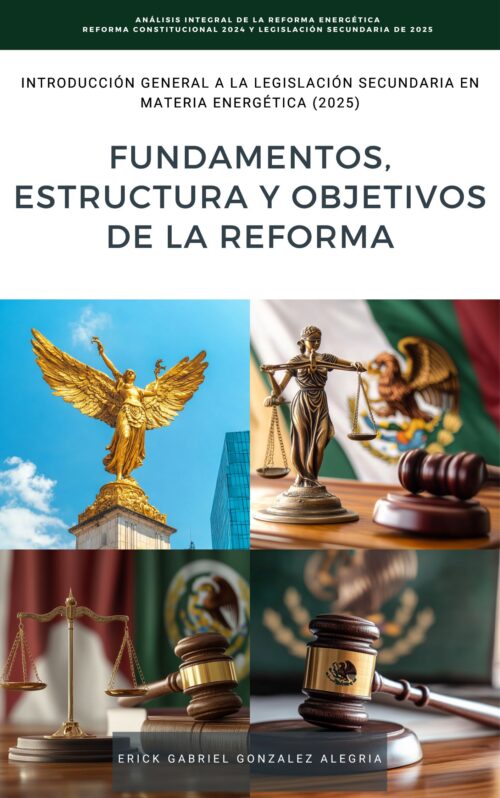 📘 Introducción General a la Legislación Secundaria en Materia Energética (2025): Fundamentos, estructura y objetivos de la reforma 🔍⚡